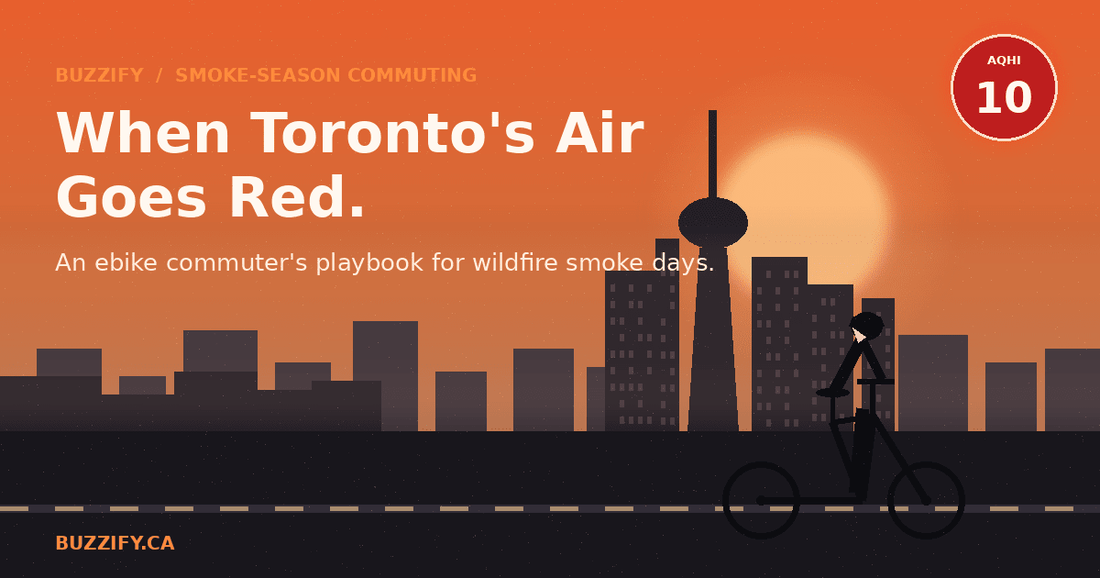 When Toronto's Air Goes Red: An Ebike Commuter's Playbook for Wildfire Smoke Days - Buzzify